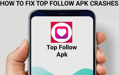 How-to-Fix-Top-Follow-APK-Crashes